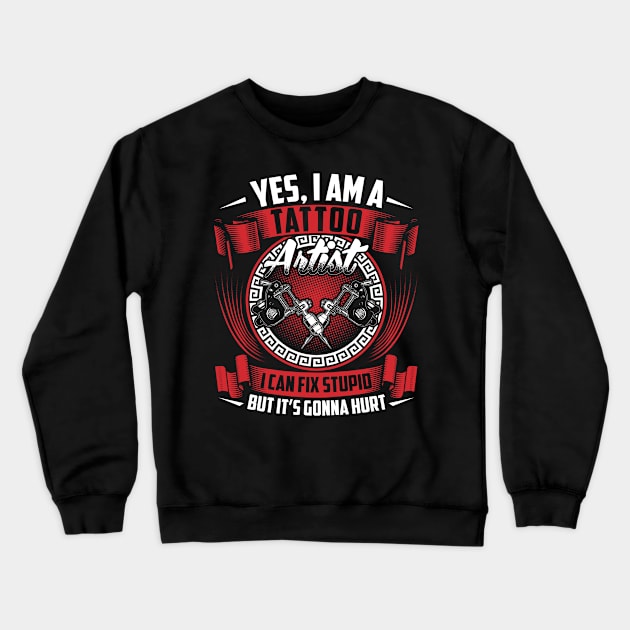 Yes I am tattoo artist ... Crewneck Sweatshirt by Streetwear KKS